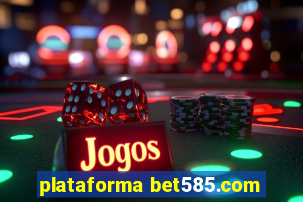 plataforma bet585.com